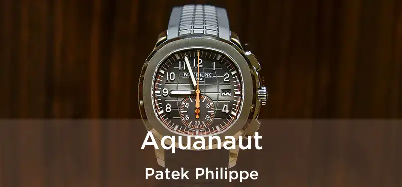  Aquanaut Patek Philippe