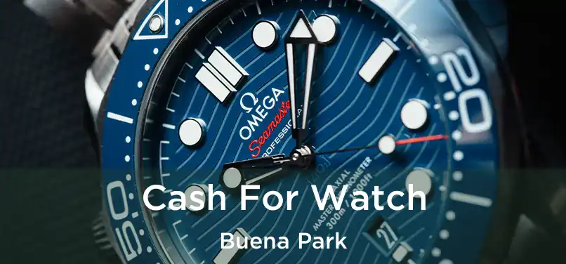  Cash For Watch Buena Park