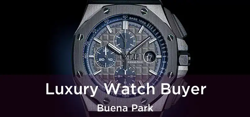  Luxury Watch Buyer Buena Park
