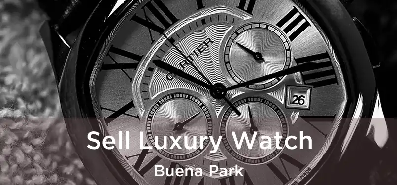  Sell Luxury Watch Buena Park