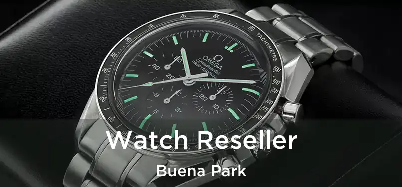  Watch Reseller Buena Park