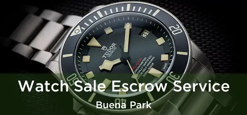  Watch Sale Escrow Service Buena Park